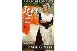 Love Calls Me Close: An Amish Romance (Homeward Bound Amish Romance Book 2)