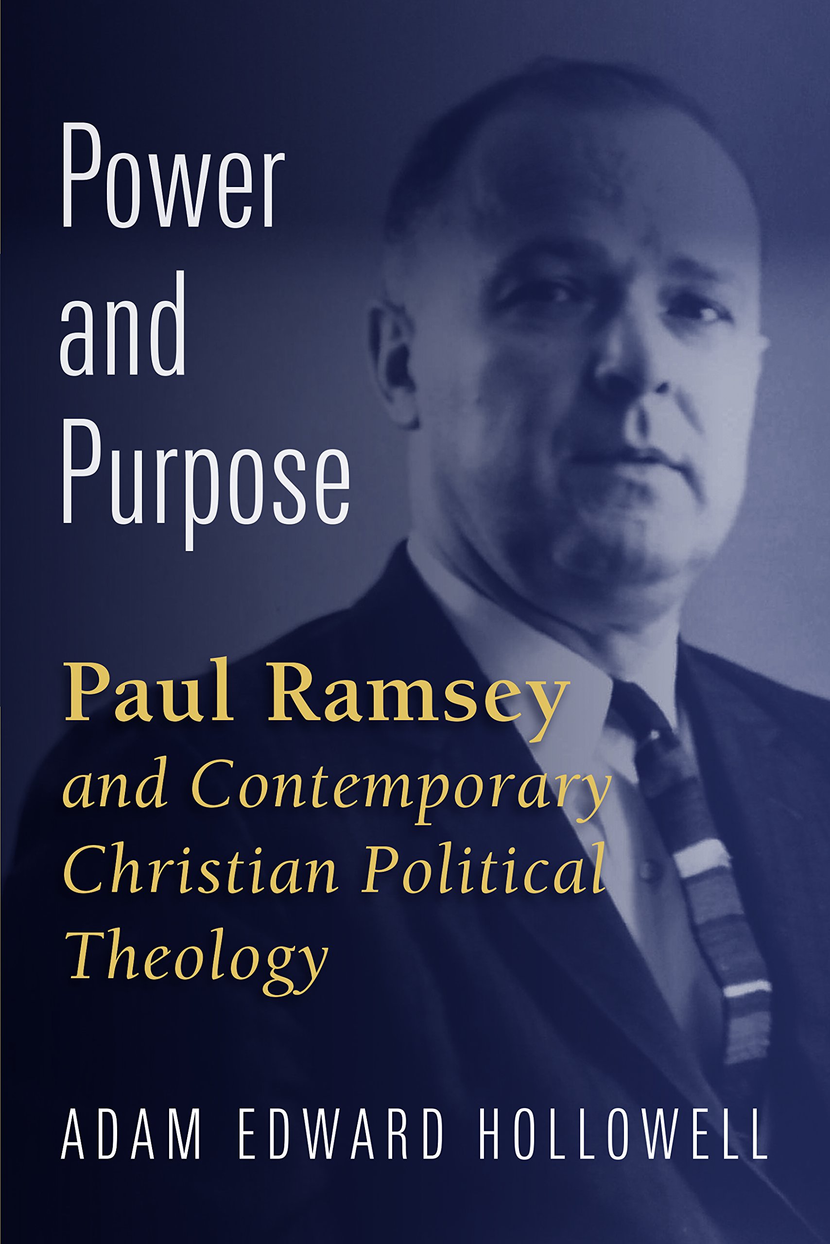 Power And Purpose Paul Ramsey And Contemporary Christian - 