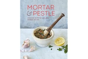 Mortar & Pestle: 65 delicious recipes for sauces, rubs, marinades and more