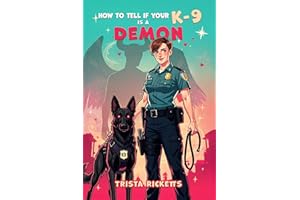 How To Tell If Your K-9 Is A Demon: A Paranormal Romantic Comedy
