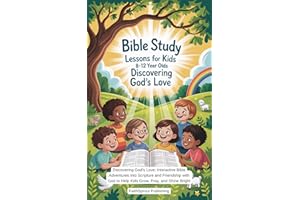 Bible Study Lessons for Kids 8-12 Year Olds: Discovering God's Love: Interactive Bible Adventures into The Scripture and Frie
