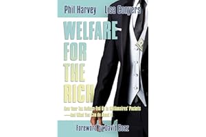 Welfare for the Rich: How Your Tax Dollars End Up in Millionaires’ Pockets—And What You Can do About It