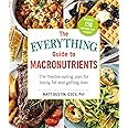 The Everything Guide to Macronutrients: The Flexible Eating Plan for Losing Fat and Getting Lean (Everything® Series)