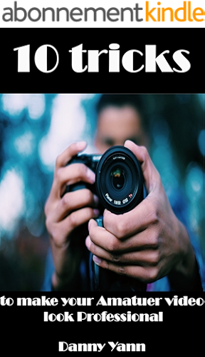 Download 10 tricks to make amatuer video look professional : book 2 (English Edition) PDF