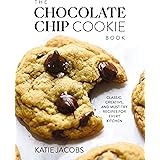The Chocolate Chip Cookie Book: Classic, Creative, and Must-Try Recipes for Every Kitchen