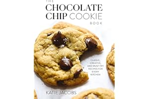 The Chocolate Chip Cookie Book: Classic, Creative, and Must-Try Recipes for Every Kitchen (The Baking Cookbook for Cookie Lov