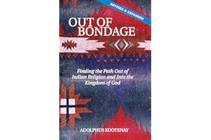 Out of Bondage: Finding the Path Out of Indian Religion and Into the Kingdom of God