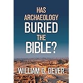 Has Archaeology Buried the Bible?