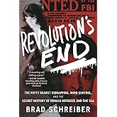 Revolution's End: The Patty Hearst Kidnapping, Mind Control, and the Secret History of Donald DeFreeze and the SLA