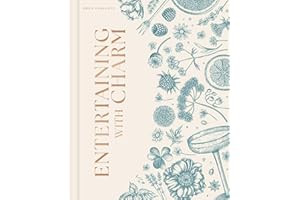 Entertaining with Charm: A Modern Guide to Relaxed Gatherings