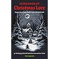 The Scary Book of Christmas Lore: 50 Terrifying Yuletide Tales from Around the World