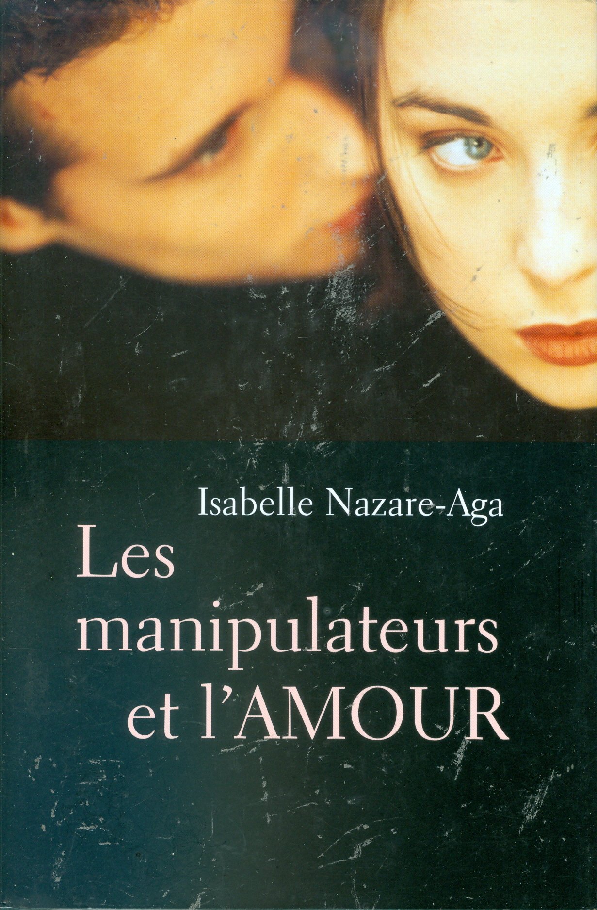 Les Manipulateurs Et L Amour Iisabelle Nazare Aga 9782894304594 Amazon Com Books