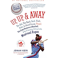 Up, Up, and Away: The Kid, the Hawk, Rock, Vladi, Pedro, le Grand Orange, Youppi!, the Crazy Business of Baseball, and… book cover