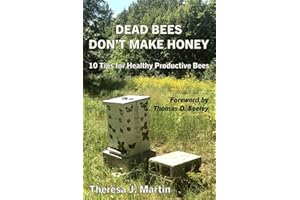Dead Bees Don't Make Honey: 10 Tips for Healthy Productive Bees