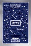 We Are All Stardust: Scientists Who Shaped Our World Talk about Their Work, Their Lives, and What They Still Want to Know