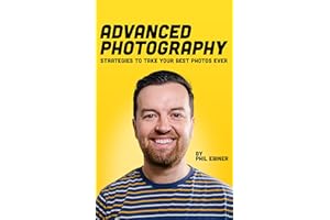 Advanced Photography: Strategies to Take Your Best Photos Ever