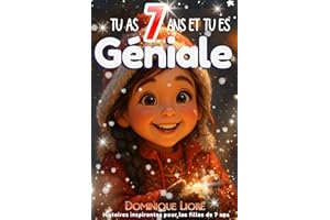 Tu as 7 ans et tu es géniale: Histoires Inspirantes pour Filles de 7 Ans, 15 récits motivants sur le courage, la confiance en