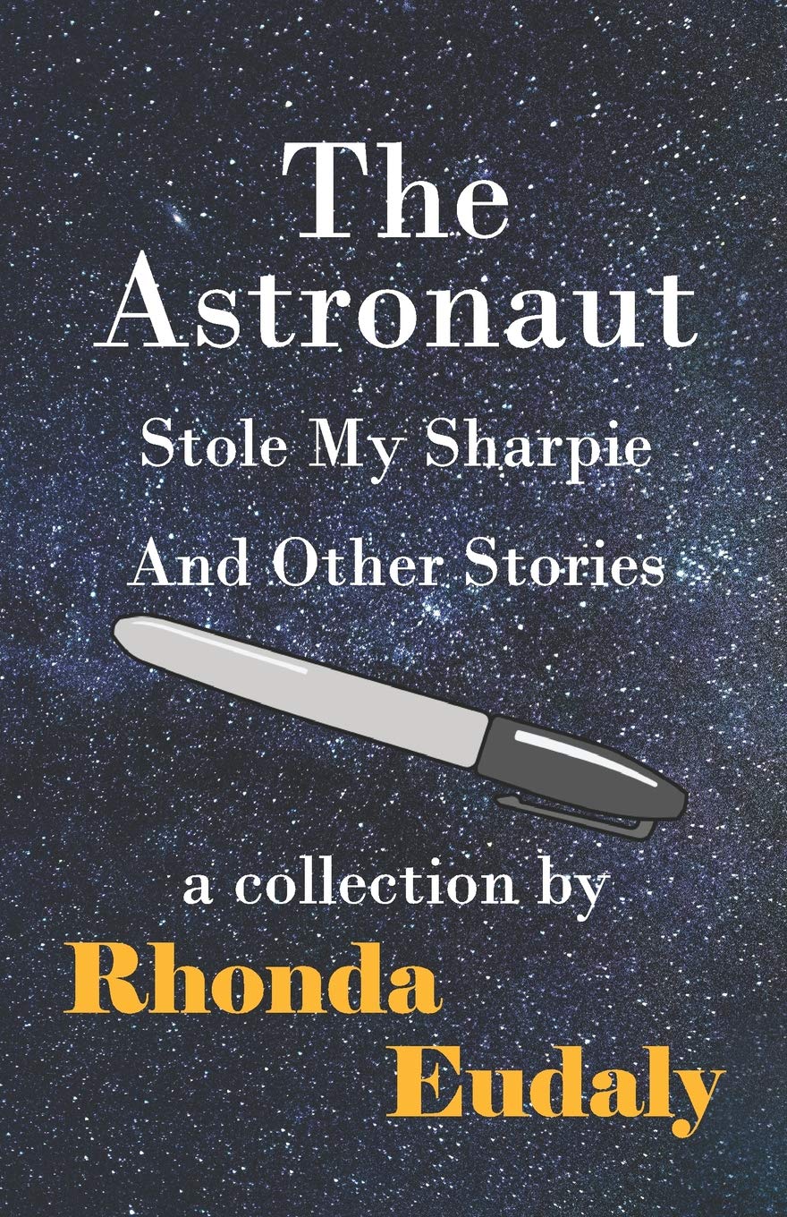 Cover of The Astronaut Stole My Sharpie and Other Stories