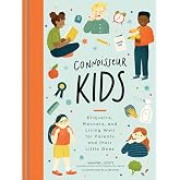 Connoisseur Kids: Etiquette, Manners, and Living Well for Parents and Their Little Ones