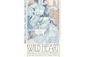 Wild Heart: A Life: Natalie Clifford Barney and the Decadence of Literary Paris