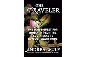 The Traveler: One Man's Quest for Humanity from the South Seas to Revolutionary Paris