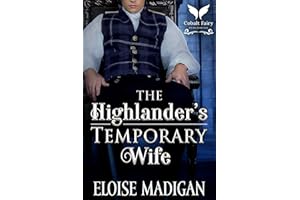 The Highlander’s Temporary Wife: A Medieval Historical Romance Novel (English Lasses in Scotland Book 1)