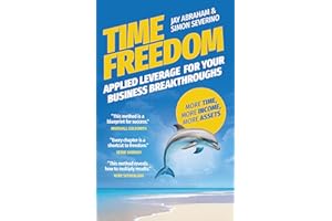 Time Freedom: Applied Leverage For Your Business Breakthroughs
