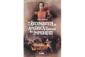 De la reconquista de América al derrumbe del Imperio: 1816 - 1824 (Spanish Edition)