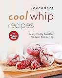Decadent Cool Whip Recipes: Many Fluffy Goodies for