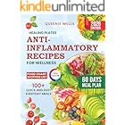 Healing Plates: Anti-Inflammatory Recipes for Wellness : A Complete Anti-Inflammatory Cookbook -100+Quick Recipes with 60-Day Meal Plans, Shopping Lists & Food Chart to Heal Your Gut and Boost Energy