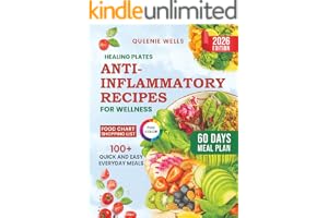 Healing Plates: Anti-Inflammatory Recipes for Wellness : A Complete Anti-Inflammatory Cookbook -100+Quick Recipes with 60-Day Meal Plans, Shopping Lists & Food Chart to Heal Your Gut and Boost Energy