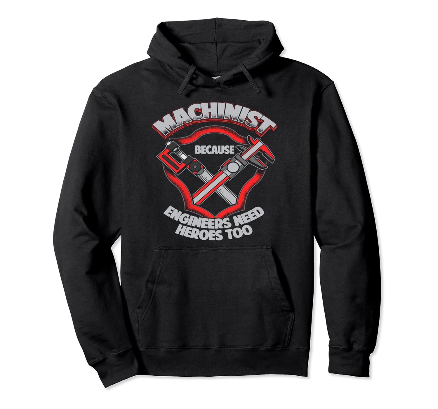 Machinists Because Engineers Need Heroes Too Pullover Hoodie- TPT