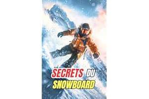 Secrets du Snowboard: Mythes, Exploits et Curiosités (French Edition)
