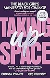 Taking Up Space: The Black Girl’s Manifesto for Change