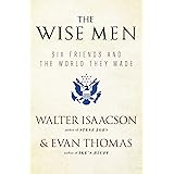 The Wise Men: Six Friends and the World They Made