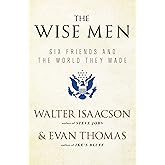 The Wise Men: Six Friends and the World They Made