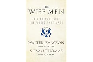 The Wise Men: Six Friends and the World They Made