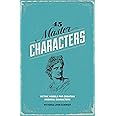 45 Master Characters: Mythic Models for Creating Original Characters, Revised Edition