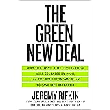 The Green New Deal: Why the Fossil Fuel Civilization Will Collapse by 2028, and the Bold Economic Plan to Save Life on Earth