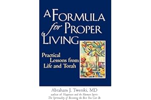 A Formula for Proper Living: Practical Lessons from Life and Torah