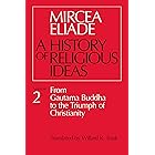 History of Religious Ideas, Volume 2: From Gautama Buddha to the Triumph of Christianity