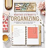 Martha Stewart's Organizing: The Manual for Bringing Order to Your Life, Home & Routines