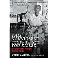 This Nonviolent Stuff'll Get You Killed: How Guns Made the Civil Rights Movement Possible