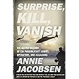 Surprise, Kill, Vanish: The Secret History of CIA Paramilitary Armies, Operators, and Assassins