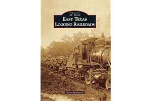 East Texas Logging Railroads (Images of Rail)
