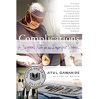 Complications: A Surgeon's Notes on an Imperfect Science