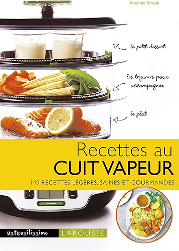 Download Recettes au cuit vapeur : 140 recettes légères, saines et gourmandes (Ustensilissimo) PDF