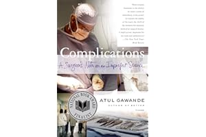 Complications: A Surgeon's Notes on an Imperfect Science