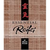 Essential Reiki: A Complete Guide to an Ancient Healing Art
