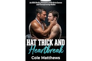 Hat Trick and Heartbreak: An MM Hockey Romance of Rivals to Lovers and Championship Stakes